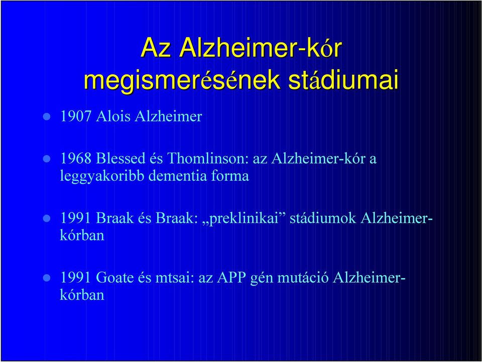 dementia forma 1991 Braak és Braak: preklinikai stádiumok