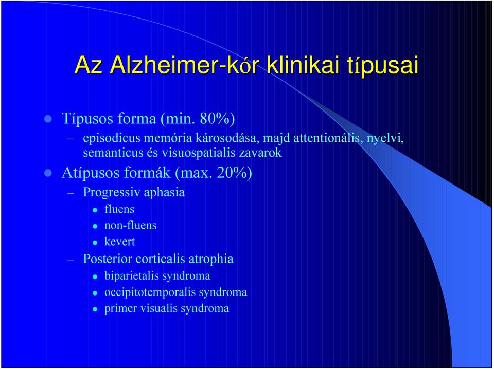 visuospatialis zavarok Atípusos formák (max.