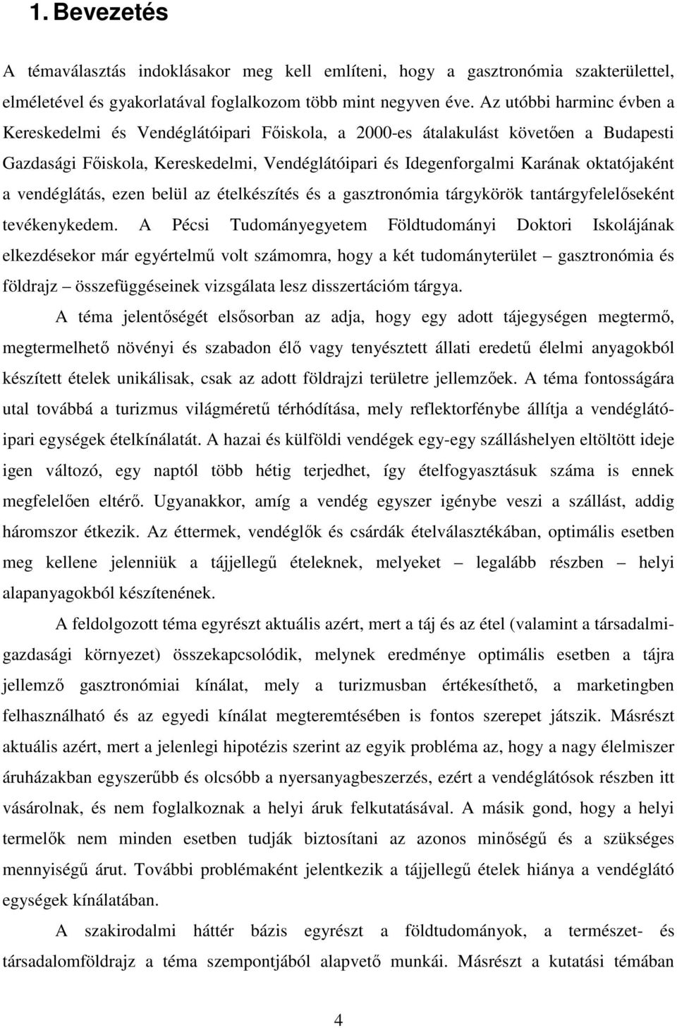 a vendéglátás, ezen belül az ételkészítés és a gasztronómia tárgykörök tantárgyfelelıseként tevékenykedem.