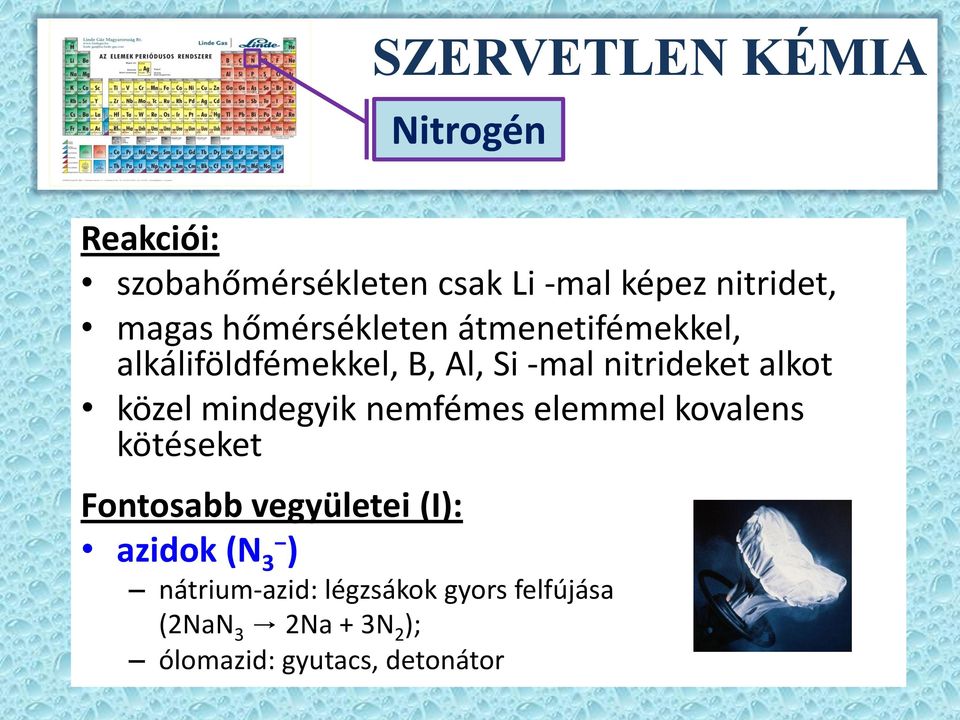 közel mindegyik nemfémes elemmel kovalens kötéseket Fontosabb vegyületei (I): azidok