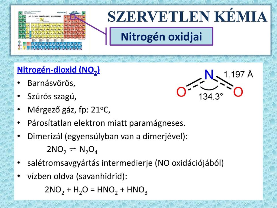 Dimerizál (egyensúlyban van a dimerjével): 2NO 2 N 2 O 4 salétromsavgyártás