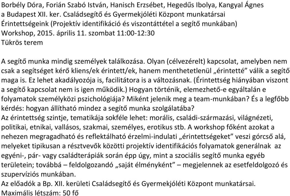 szombat 11:00-12:30 Tükrös terem A segítő munka mindig személyek találkozása.