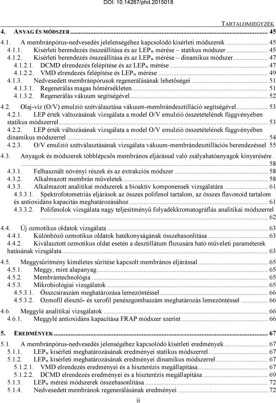 .. 49 4.1.3. Nedvesedett membránpórusok regenerálásának lehetőségei... 51 4.1.3.1. Regenerálás magas hőmérsékleten... 51 4.1.3.2.