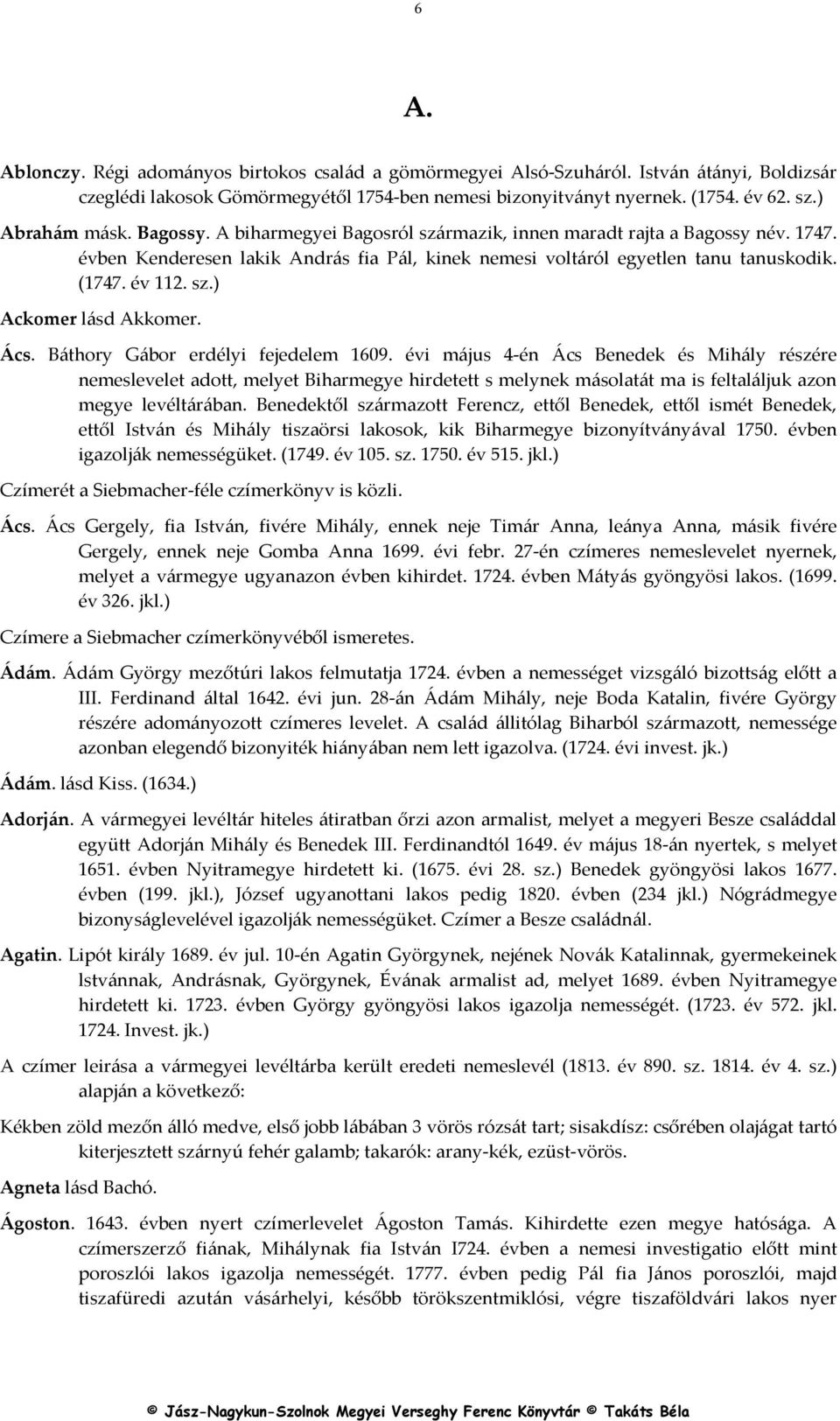 sz.) Ackomer lásd Akkomer. Ács. Báthory Gábor erdélyi fejedelem 1609.