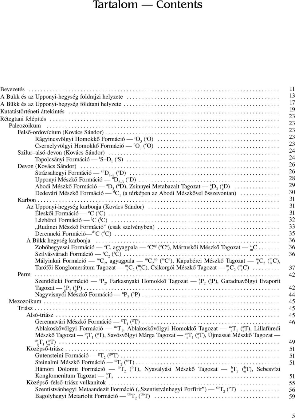 .......................................................................... Paleozoikum............................................................................ Felső-ordovícium (Kovács Sándor).