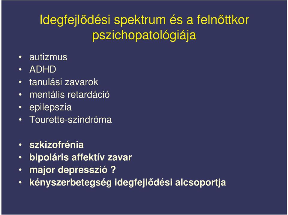 epilepszia Tourette-szindróma szkizofrénia bipoláris