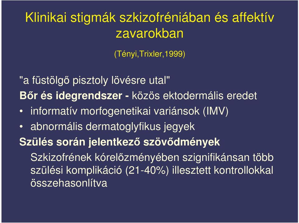 (IMV) abnormális dermatoglyfikus jegyek Szülés során jelentkez szövdmények Szkizofrének