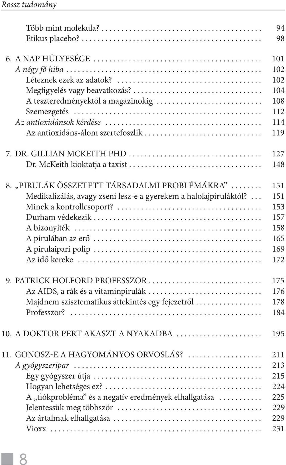 .......................... 108 Szemezgetés................................................ 112 Az antioxidánsok kérdése........................................ 114 Az antioxidáns-álom szertefoszlik.