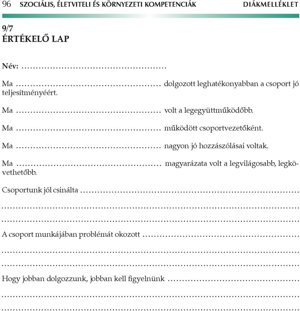 nagyon jó hozzászólásai voltak. magyarázata volt a legvilágosabb, legkö- Ma teljesítményéért.