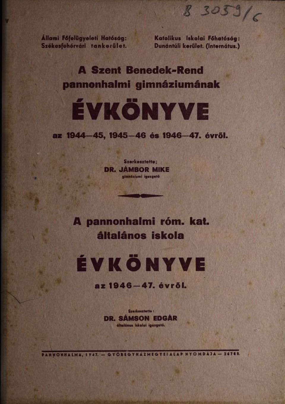 ) A Szent Benedek-Rend pannonhalmi gimnáziumának ÉVKÖNYVE az 944 45, 945-46 és 946-47. évről.