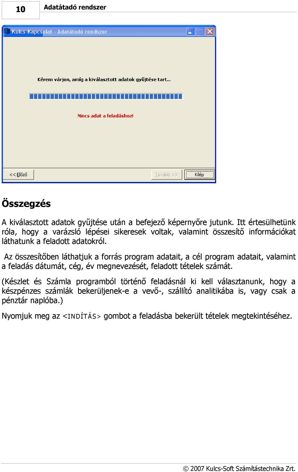 Az összesítőben láthatjuk a forrás program adatait, a cél program adatait, valamint a feladás dátumát, cég, év megnevezését, feladott tételek számát.