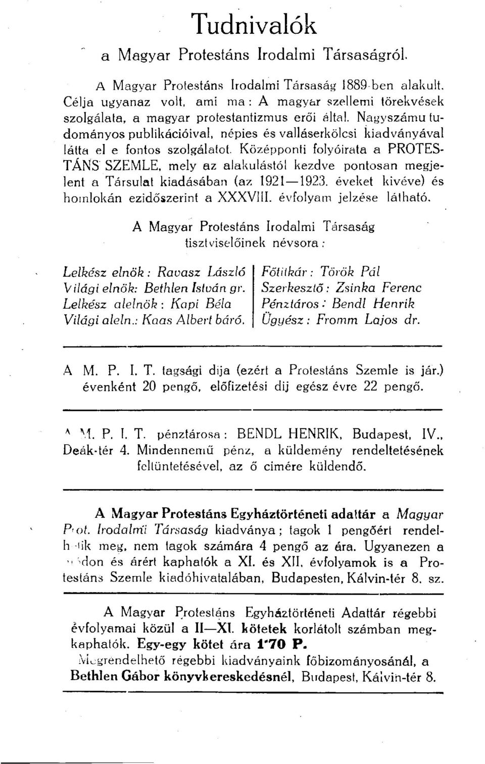 Nagyszámú tudományos publikációival, népies és valláserkölcsi kiadványával látta el e fontos szolgálatot.