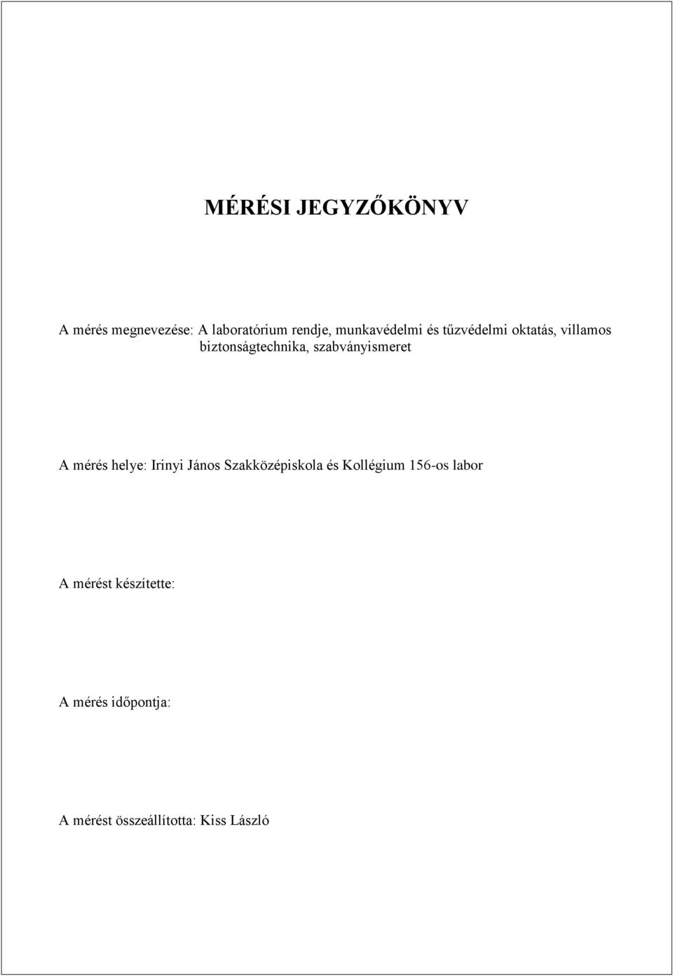 szabványismeret A mérés helye: Irinyi János Szakközépiskola és Kollégium