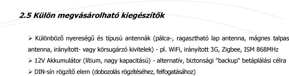 WiFi, irányított 3G, Zigbee, ISM 868MHz 2V Akkumulátor (lítium, nagy kapacitású) -