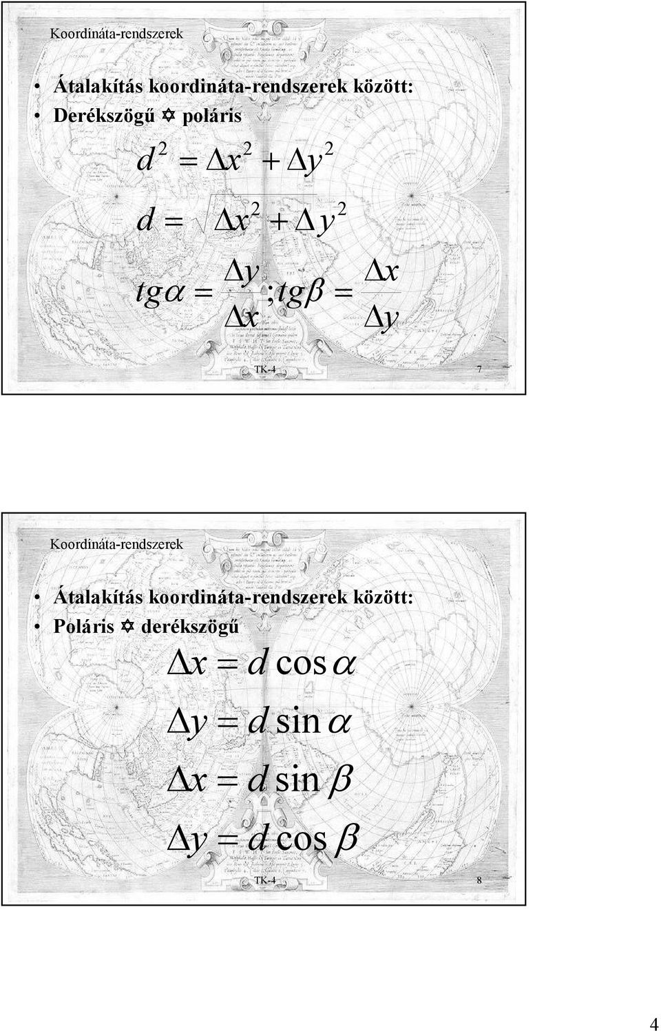 7  Poláris derékszögű x = d cosα y= d sinα x= d sinβ y= d cosβ