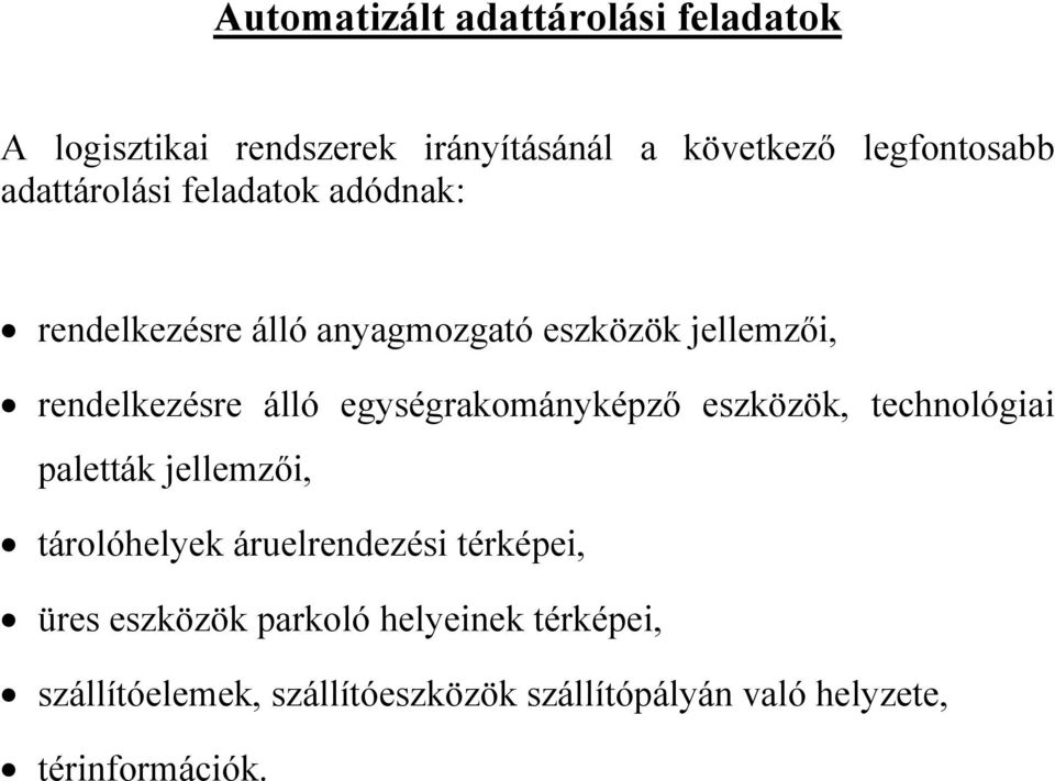 egységrakományképző eszközök, technológiai paletták jellemzői, tárolóhelyek áruelrendezési térképei, üres