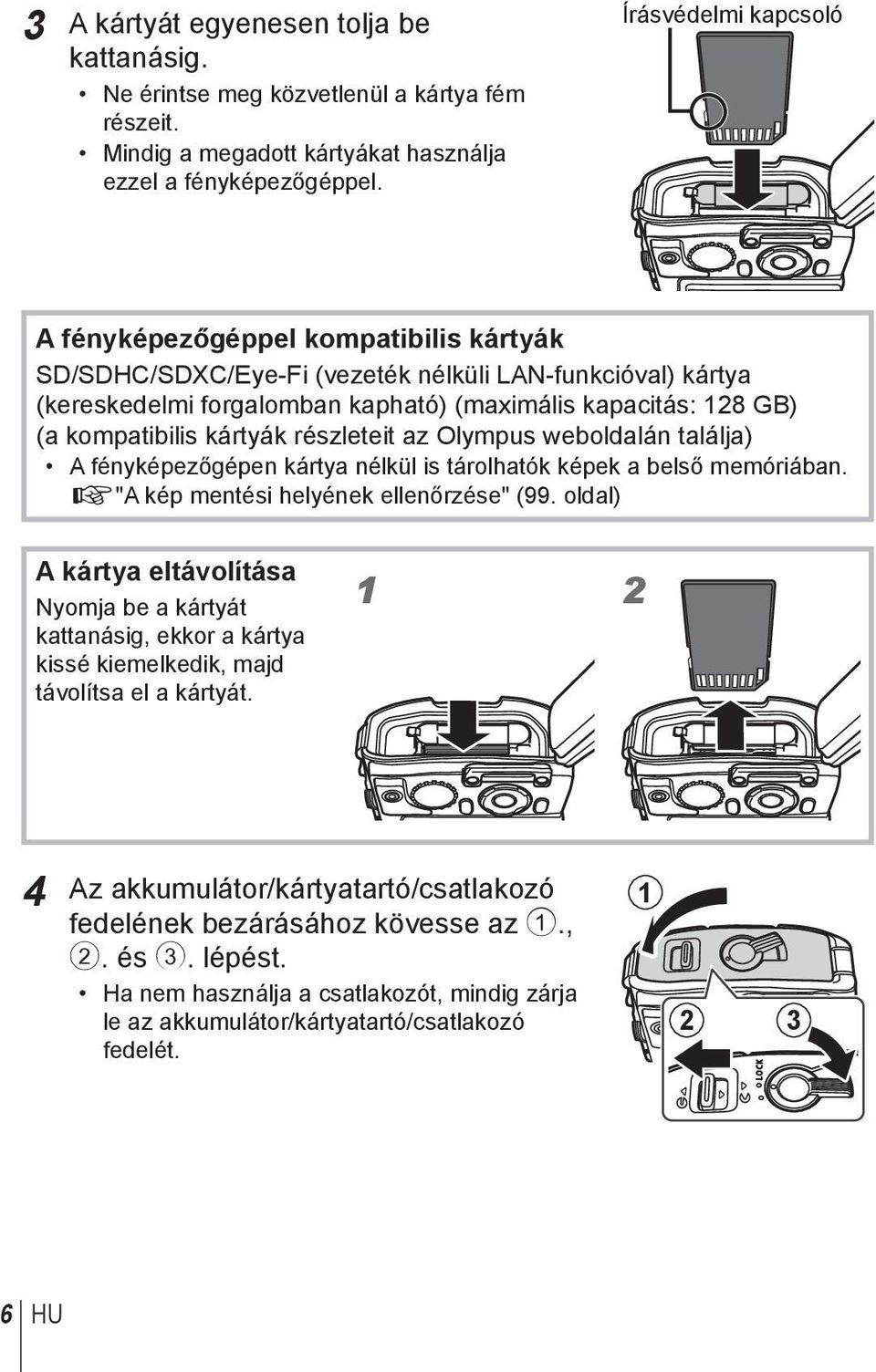 kompatibilis kártyák részleteit az Olympus weboldalán találja) A fényképezőgépen kártya nélkül is tárolhatók képek a belső memóriában. g"a kép mentési helyének ellenőrzése" (99.