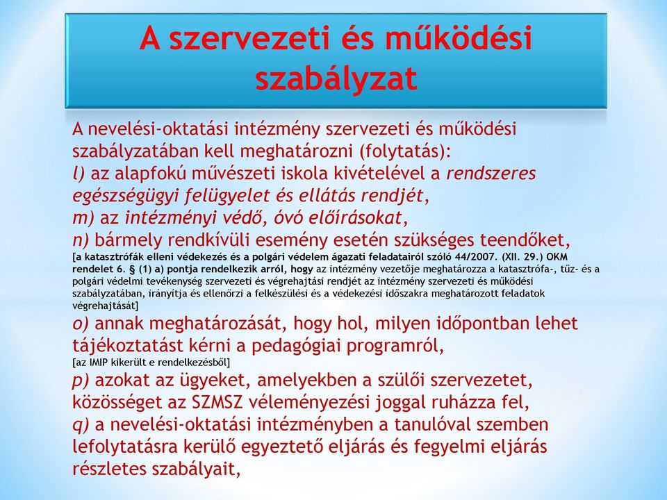 ágazati feladatairól szóló 44/2007. (XII. 29.) OKM rendelet 6.