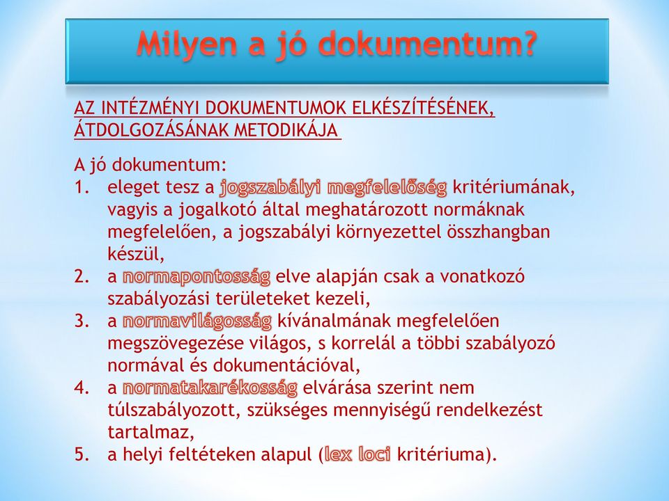 készül, 2. a elve alapján csak a vonatkozó szabályozási területeket kezeli, 3.