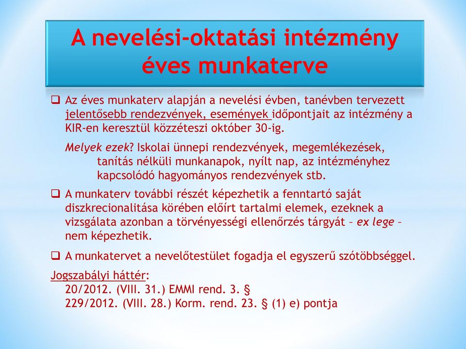 Iskolai ünnepi rendezvények, megemlékezések, tanítás nélküli munkanapok, nyílt nap, az intézményhez kapcsolódó hagyományos rendezvények stb.