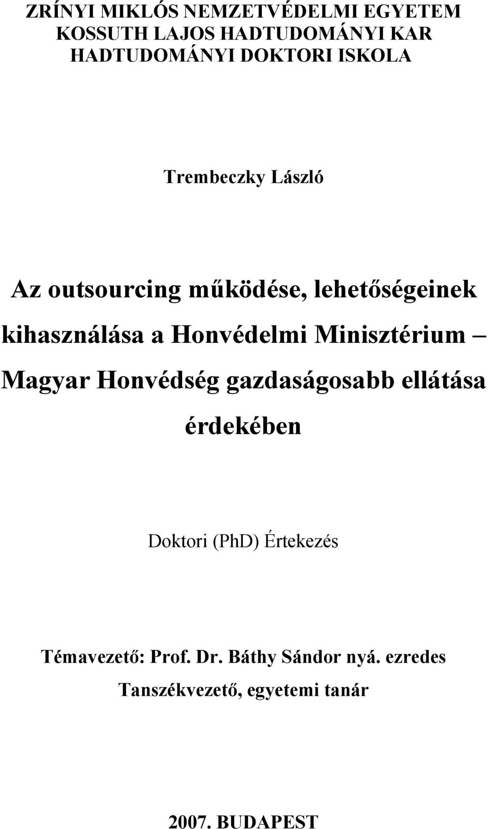 Honvédelmi Minisztérium Magyar Honvédség gazdaságosabb ellátása érdekében Doktori (PhD)