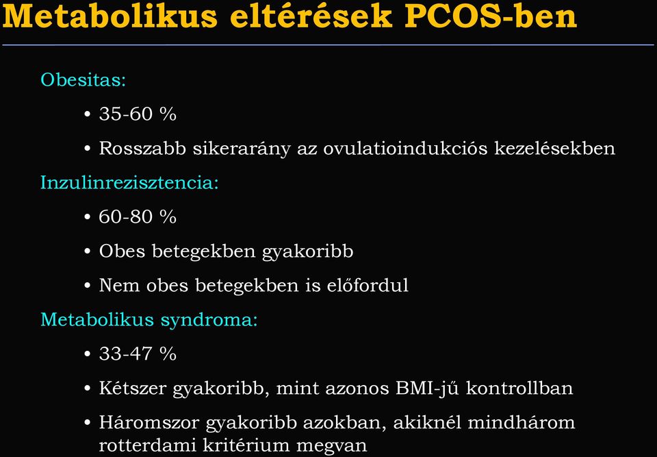 Nem obes betegekben is előfordul Metabolikus syndroma: 33-47 % Kétszer gyakoribb, mint