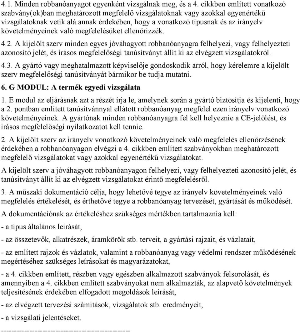 követelményeinek való megfelelésüket ellenőrizzék. 4.2.