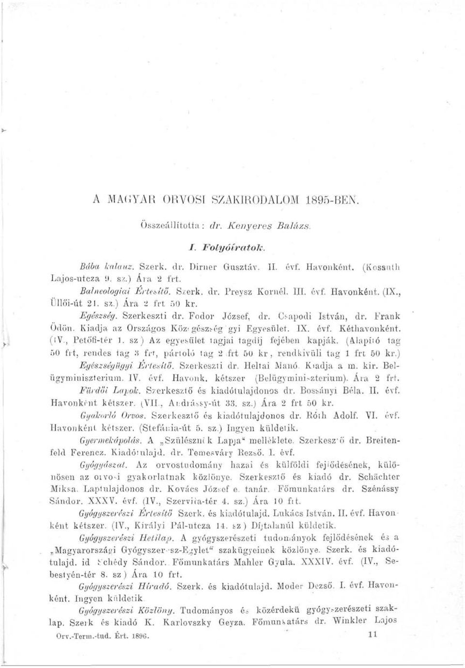 Kiadja, az Országos Közi gészség gyi Egyesület. IX. évf. Kéthavonként. (IV., Petőfi-tér 1.