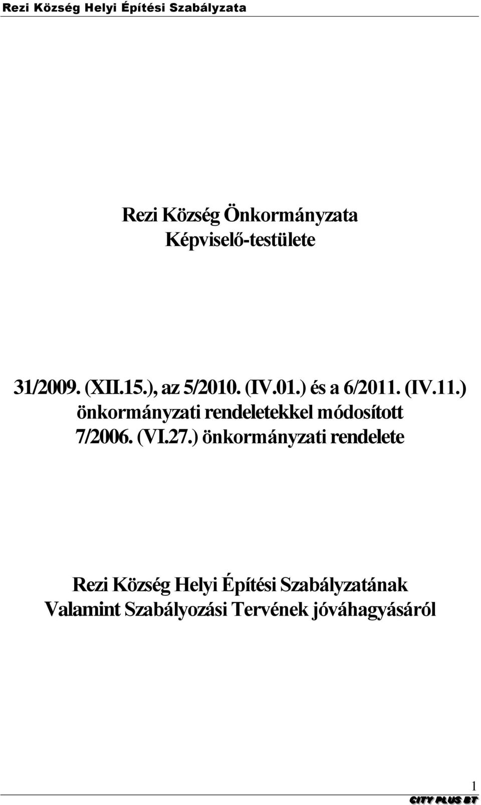 (IV.11.) önkormányzati rendeletekkel módosított 7/2006. (VI.27.