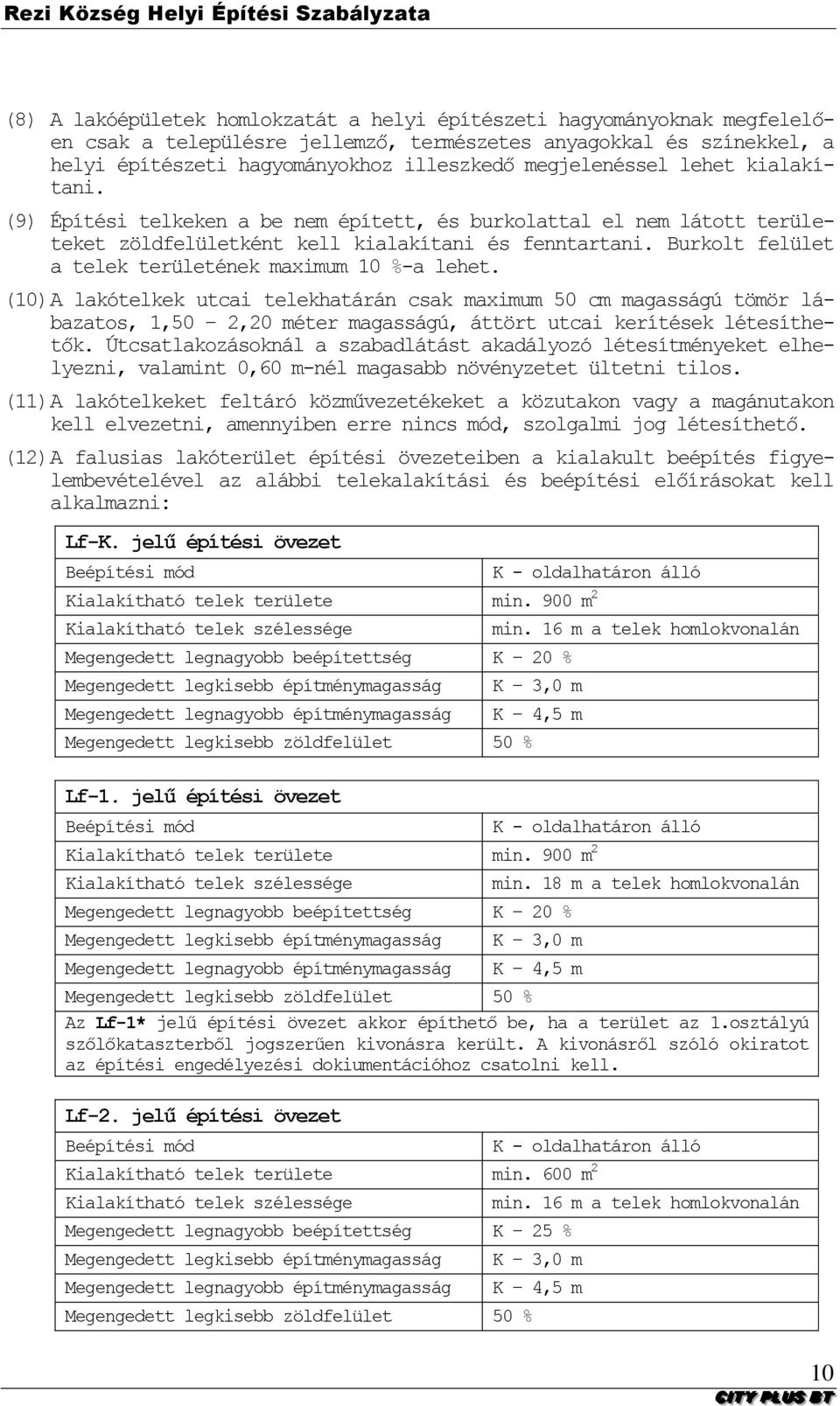 Burkolt felület a telek területének maximum 10 %-a lehet.