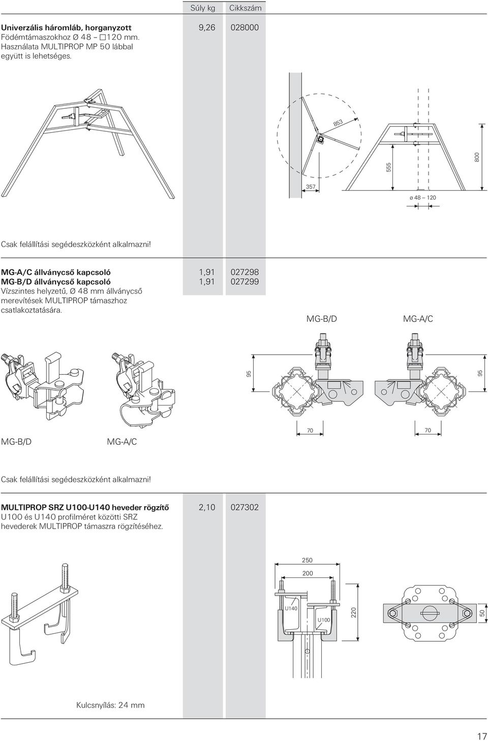 MG-A/C állványcső kapcsoló 1,91 027298 MG-B/D állványcső kapcsoló 1,91 027299 Vízszintes helyzetű, Ø 48 mm állványcső merevítések MULTIPROP támaszhoz