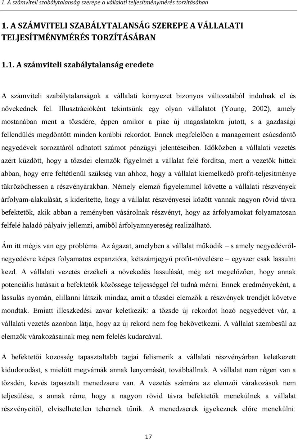 rekordot. Ennek megfelelően a management csúcsdöntő negyedévek sorozatáról adhatott számot pénzügyi jelentéseiben.