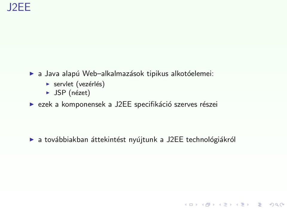 a komponensek a J2EE specifikáció szerves részei