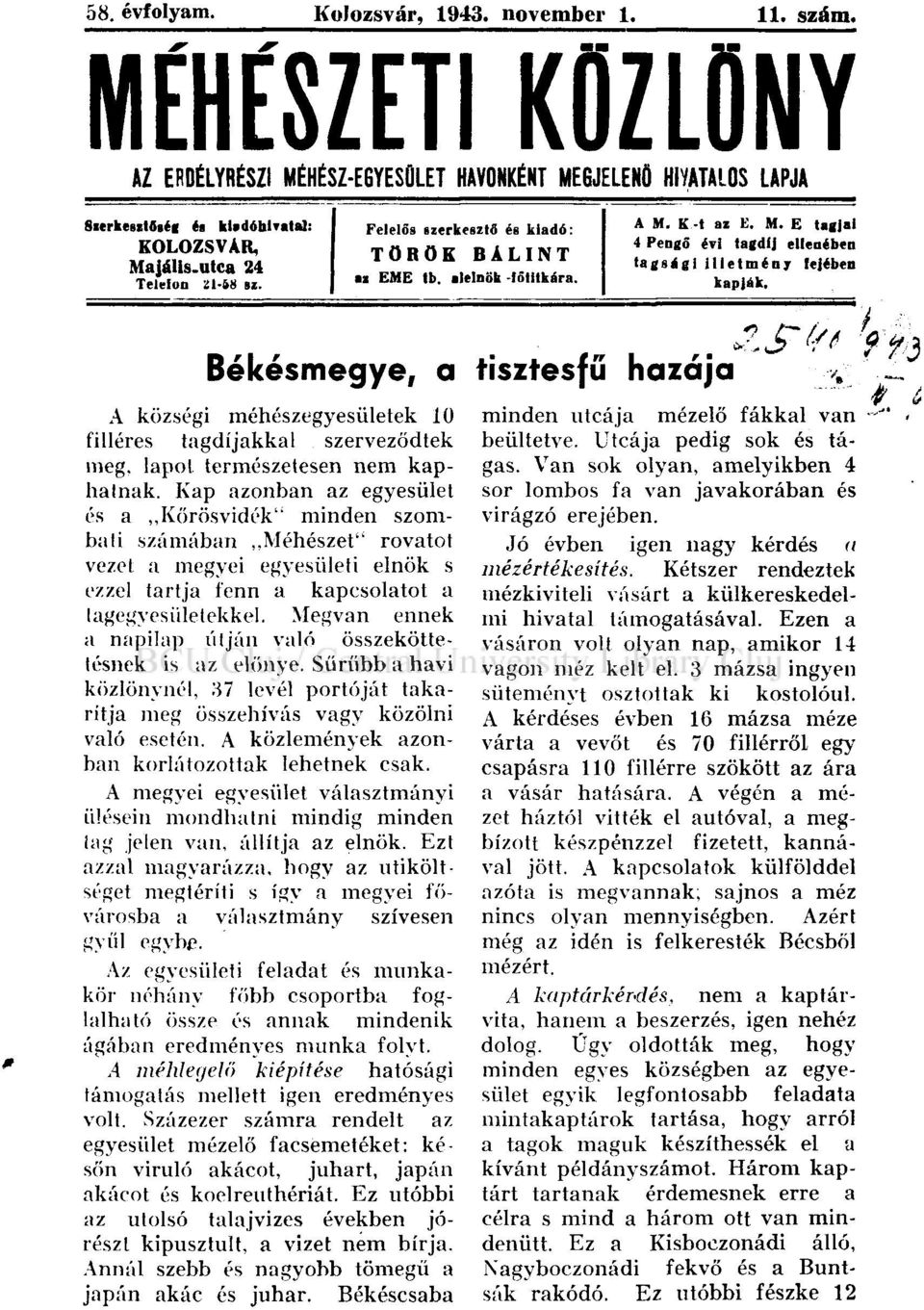 Felelős szerkesztő és kiadó: TÖRÖK BÁLINT ii EME tb. alelnök -lőtitkára. A M. K-t az K. H. E tagjai 4 Pengő évi tagdíj ellenében tagsági illetmény lejében kapják.