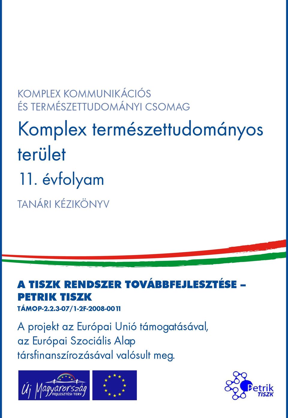 évfolyam tanári kézikönyv A TISZK rendszer továbbfejlesztése Petrik TISZK