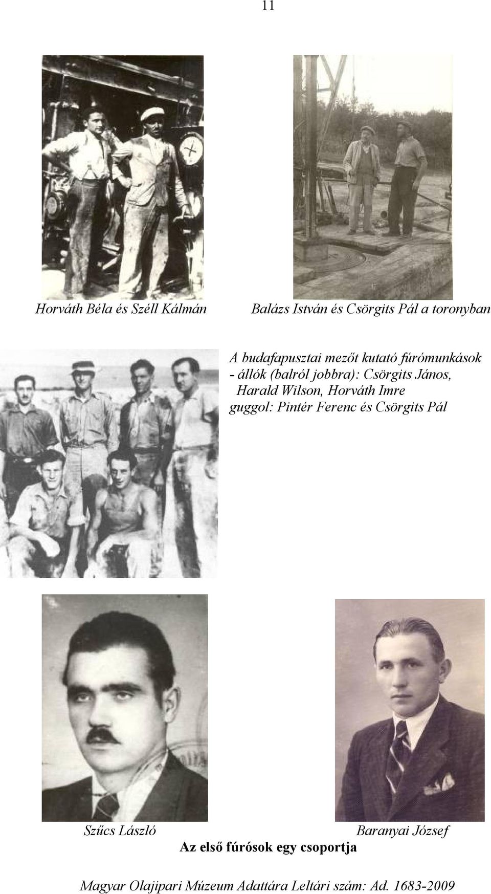 jobbra): Csörgits János, Harald Wilson, Horváth Imre guggol: Pintér