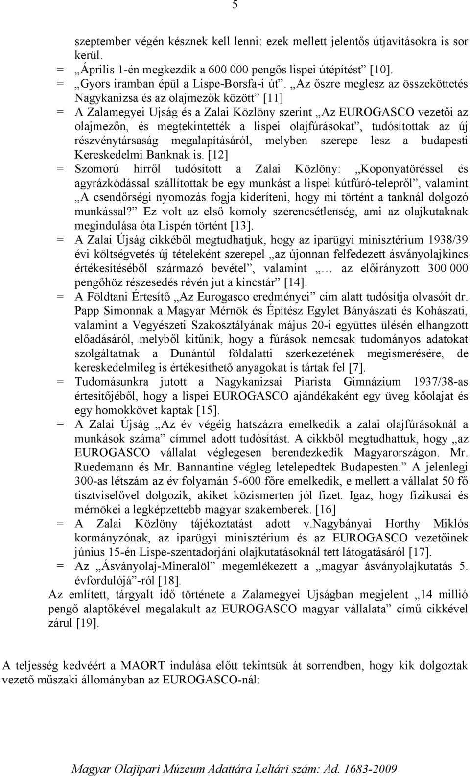 tudósítottak az új részvénytársaság megalapításáról, melyben szerepe lesz a budapesti Kereskedelmi Banknak is.