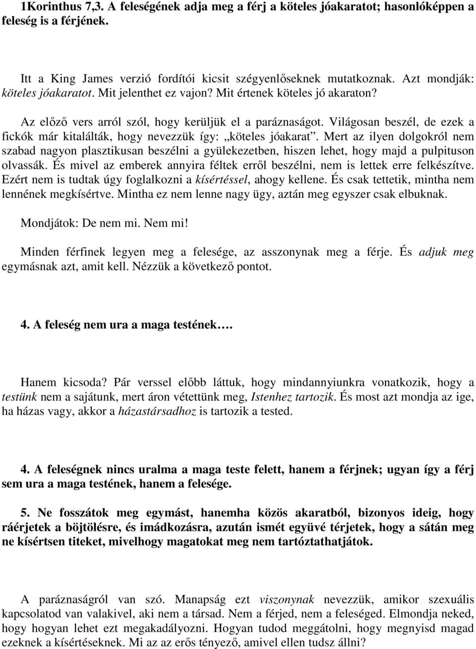 Világosan beszél, de ezek a fickók már kitalálták, hogy nevezzük így: köteles jóakarat.