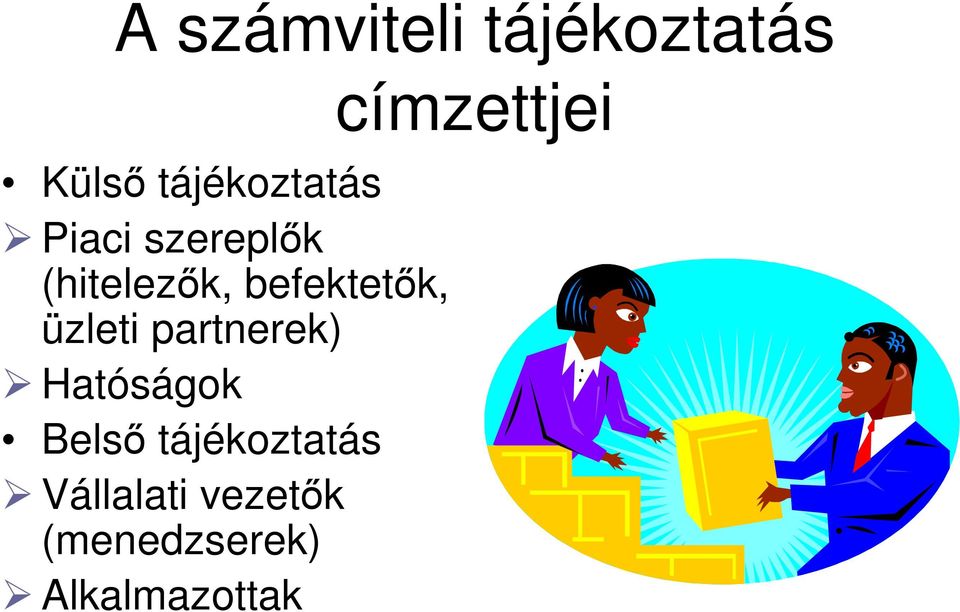 partnerek) Hatóságok Belső tájékoztatás