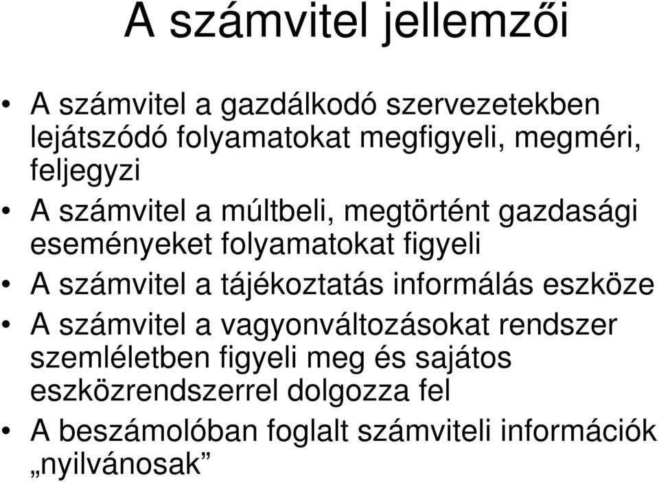 számvitel a tájékoztatás informálás eszköze A számvitel a vagyonváltozásokat rendszer szemléletben