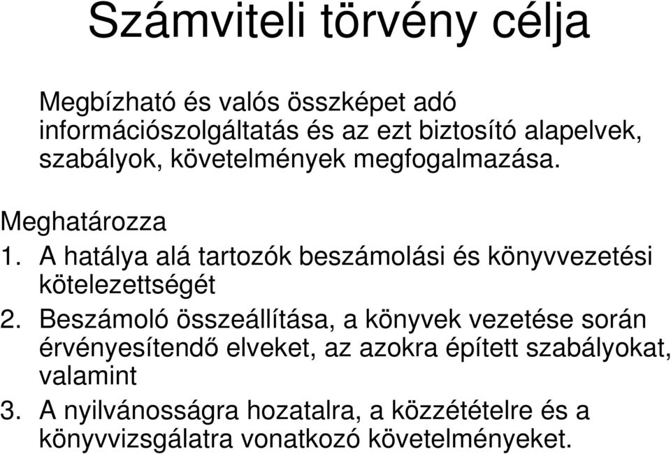 A hatálya alá tartozók beszámolási és könyvvezetési kötelezettségét 2.