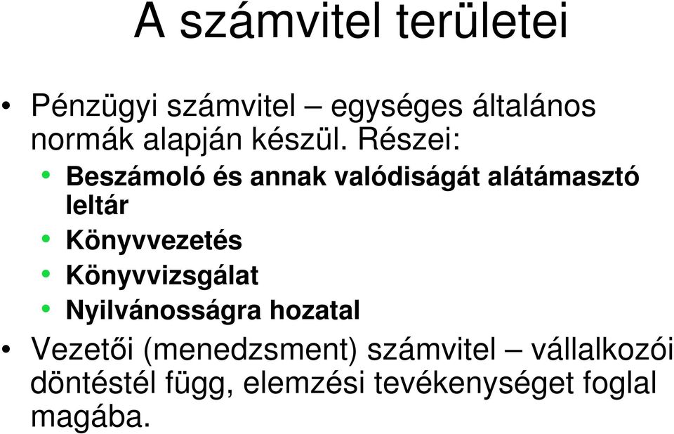 Részei: Beszámoló és annak valódiságát alátámasztó leltár Könyvvezetés