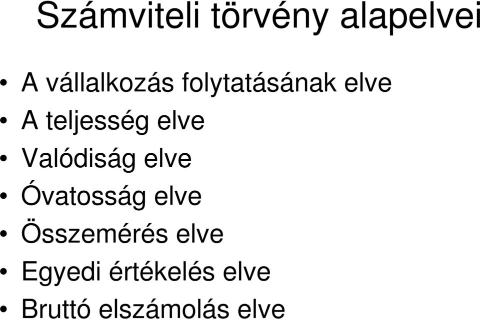 Valódiság elve Óvatosság elve Összemérés