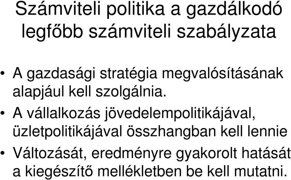 A vállalkozás jövedelempolitikájával, üzletpolitikájával összhangban kell