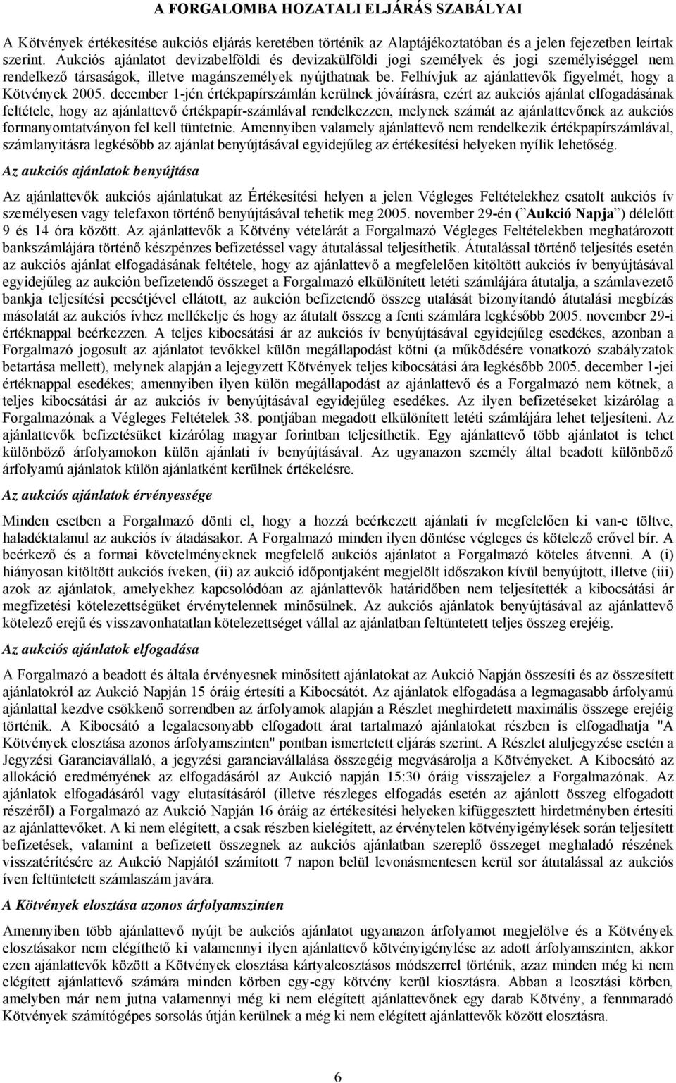 Felhívjuk az ajánlattevők figyelmét, hogy a Kötvények 2005.