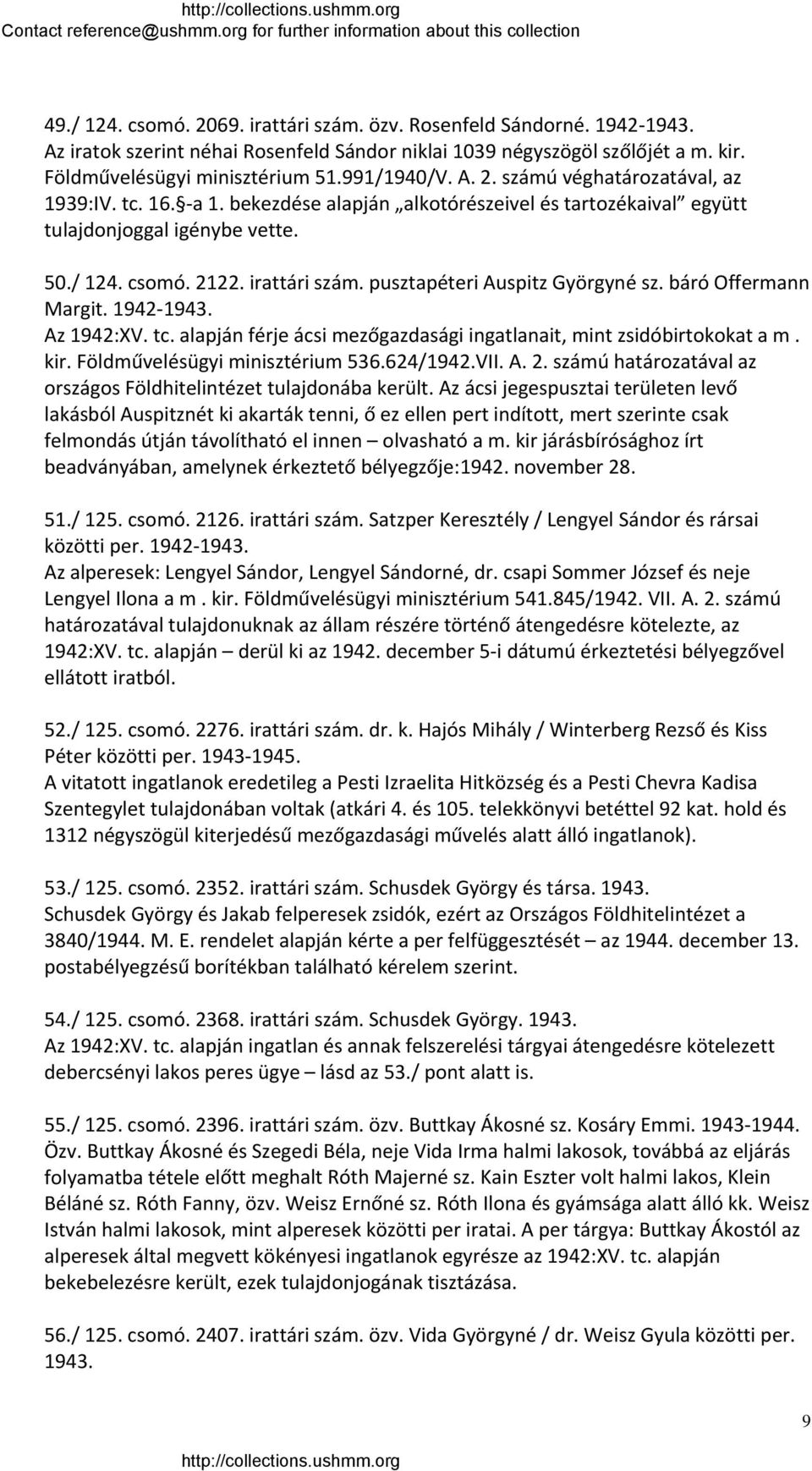 pusztapéteri Auspitz Györgyné sz. báró Offermann Margit. 1942 1943. Az 1942:XV. tc. alapján férje ácsi mezőgazdasági ingatlanait, mint zsidóbirtokokat a m. kir. Földművelésügyi minisztérium 536.