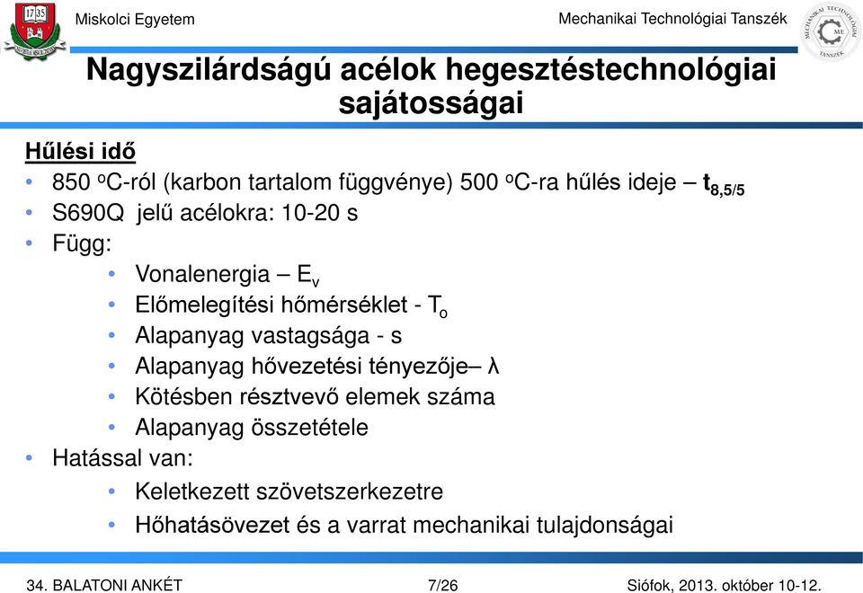 - T o Alapanyag vastagsága - s Alapanyag hővezetési tényezője λ Kötésben résztvevő elemek száma Alapanyag