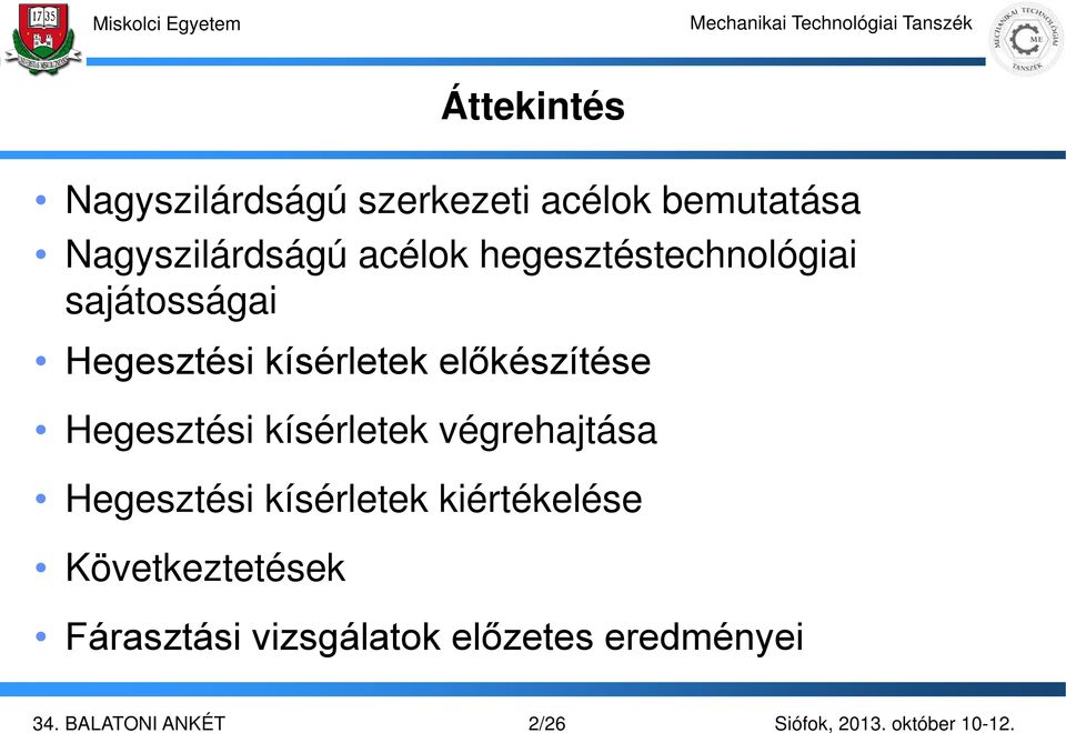 kísérletek előkészítése Hegesztési kísérletek végrehajtása Hegesztési