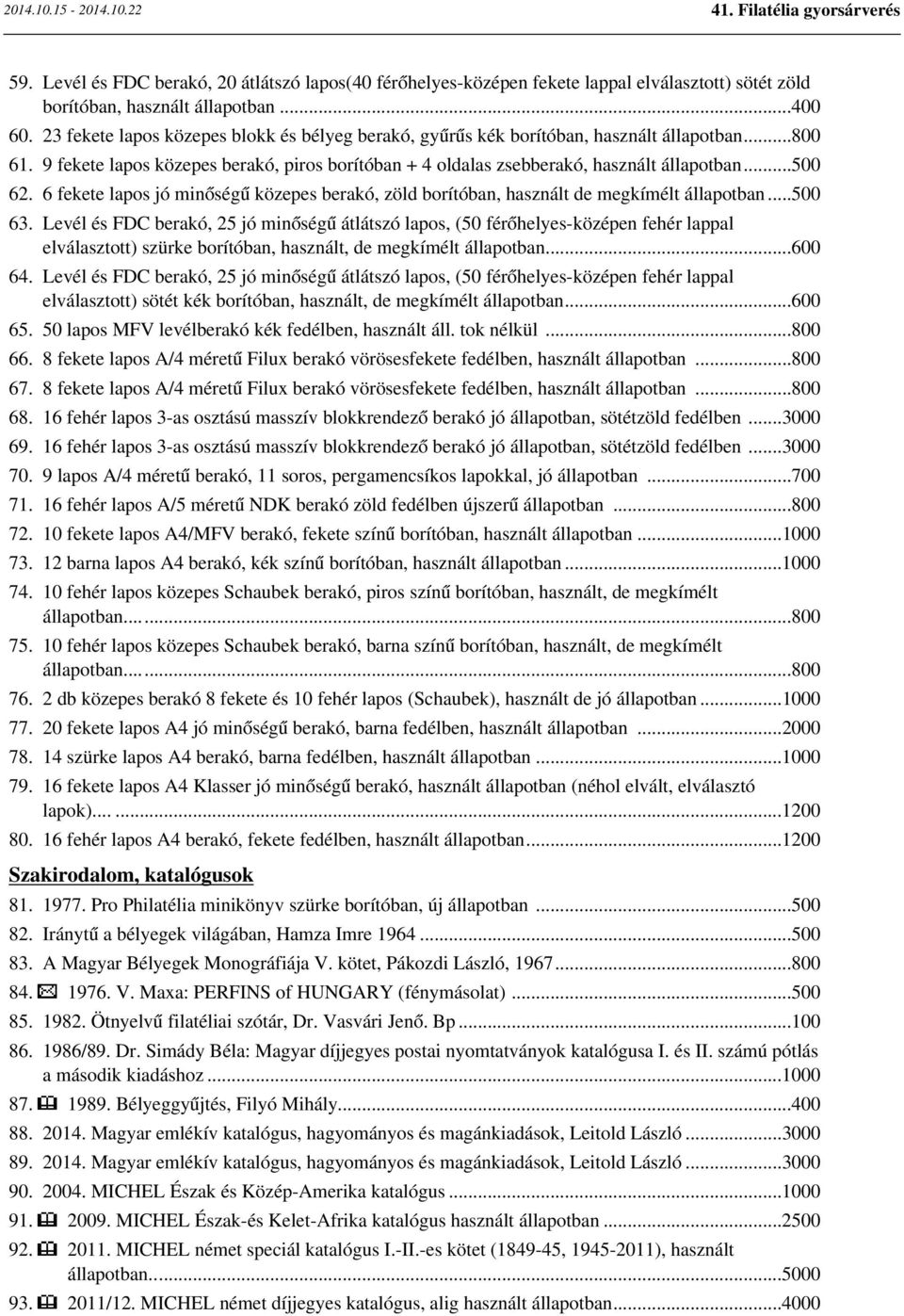 6 fekete lapos jó minőségű közepes berakó, zöld borítóban, használt de megkímélt állapotban...500 63.