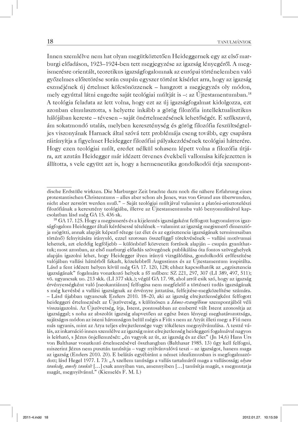 kölcsönözzenek hangzott a megjegyzés oly módon, mely egyúttal látni engedte saját teológiai múltját is : az Újtestamentumban.